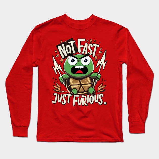 not fast just furious Long Sleeve T-Shirt by Eleganzmod